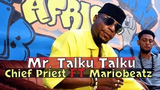 Mr. Talku Talku Ft. Mariobeatz