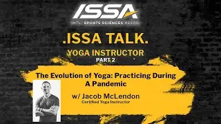 ISSA Talk w/Jacob McLendon - Part 2: The Evolution of Yoga: Practicing During A Pandemic
