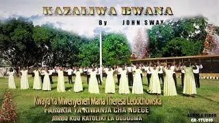 KAZALIWA BWANA by J Sway - Kwaya ya Mwenyeheri Maria Theresa Ledochowska - Dodoma [Official Video]