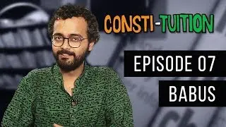 Consti-tuition Ep. 07: Babus