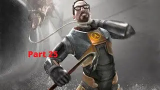HolyShirt Play Half Life 2 Gameplay Walkthrough part25