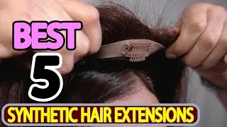 5 Best Synthetic Hair Extensions | Top Picks & Reviews
