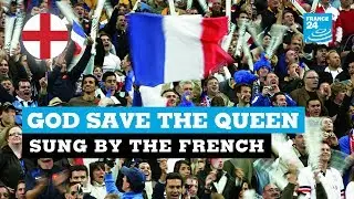 God Save the Queen, sung by the French