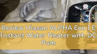 Review Ulasan ALPHA Evo I E Instant Water Heater with DC Pump Non No pump pemanas air elektrik bili