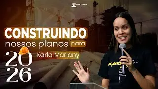 CONSTRUINDO NOSSOS PLANOS PARA 2026 | KARLA MARIANY | SUPER QUINTA | 08.01.26 | PONTA POR&Atilde;