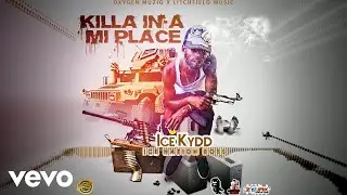 Ice Kydd - Killa In A Mi Place [Official Audio]