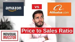 Price to Sales (P/S) Ratio Explained using Alibaba and Amazon Stocks