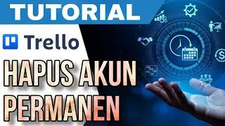 CARA MUDAH HAPUS AKUN TRELLO (PERMANEN)