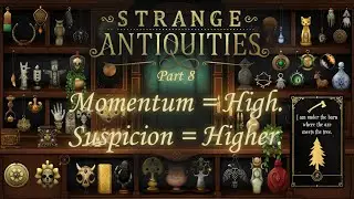 Momentum, Mystics, & Maybe We&rsquo;re Actually Winning? &ndash; Strange Antiquities Part 8 (Days 15&ndash;16)
