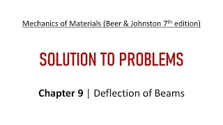 Chapter 9 | Solution to Problems | Deflection of Beams | Mechanics of Materials