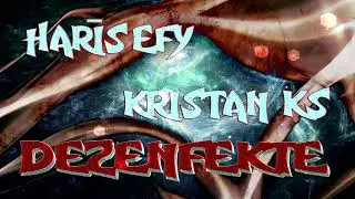 Haris Efy ft. Kristan KS - Dezenfekte - 2017 #harisefy