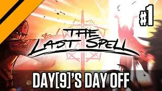 Day[9]'s Day Off - The Last Spell P1