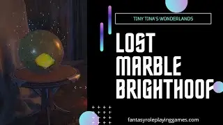 How to get the Lost Marble In Brighthoof | Tiny Tina's Wonderlands