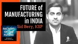 [Ep. 35] Future of Manufacturing in India // Factory of the Future Podcast