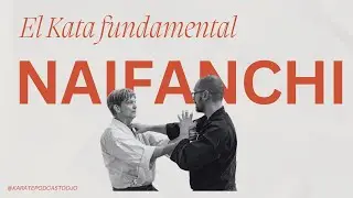 Naifanchi - El Kata fundamental del Karate