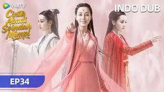 《三生三世枕上书》Cinta Abadi Seindah Mimpi | INDO DUB |  Episode 34