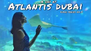 A DAY AT ATLANTIS, THE PALM DUBAI |Things to do in Atlantis |Dubai TRavel Vlog |#RidzChronicleVlogs