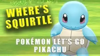 Pok&eacute;mon Let's Go Pikachu где найти Сквиртла