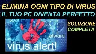 App per Eliminare Automaticamente VIRUS, MALWARE,TROJAN da un PC infetto - semplice da usare