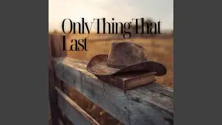 Only Thing That Last