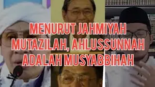 Jahmiyah mutazilah menamai Ahlussunnah sebagai musyabbihah.