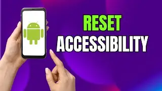 How to Reset Accessibility Settings on Android & Samsung Galaxy (Fix Issues FAST!)