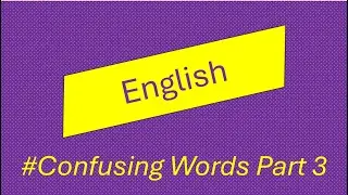 Confusing Words Part 3