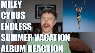 MILEY CYRUS - ENDLESS SUMMER VACATION ALBUM REACTION