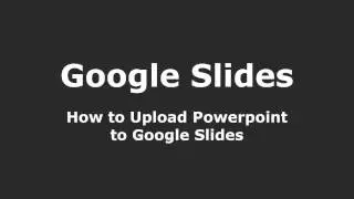 How to Upload Powerpoint to Google Slides
