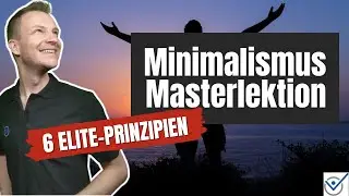 6 Minimalismus Elite Prinzipien um im Minimalismus schnell vorwärts zu kommen