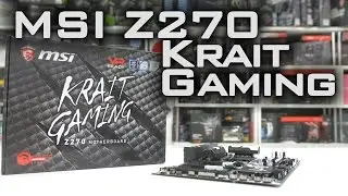 #0147 - MSI Z270 Krait Gaming Motherboard Unboxing and Overview
