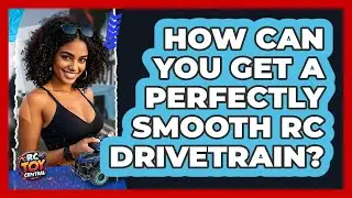 How Can You Get A Perfectly Smooth RC Drivetrain? - RC Toy Central