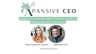 Connection Before Content - The Art of Relationship-Driven Marketing with Doug Crowe | 161