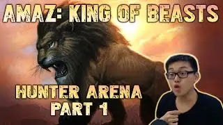 Amaz: King of Beasts (Hunter Arena Part 1)