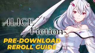 ALICE Fiction Pre-Download & Reroll Guide