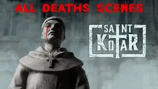 Saint Kotar - All Deaths Scenes
