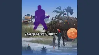 Lonely Velvet Shakes