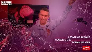A State Of Trance Classics - Mix 016: Roman Messer