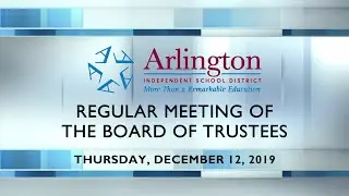2019-12-12 Arlington ISD School Board Regular Meeting
