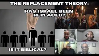 Replacement Theory: Has Israel Been Replaced and Discarded?  Is That A Biblical Principal?