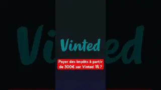💸 Payer des imp&ocirc;ts &agrave; partir de 300&euro; sur Vinted ? #vinted #leboncoin #impot #impots #vintedfrance