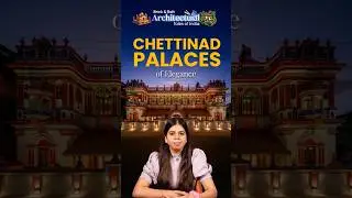 Chettinad Palaces of Elegance | Timeless Architectural Marvels of Tamil Nadu&rsquo;s Heritage