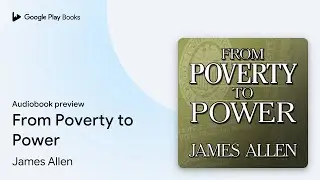 From Poverty to Power by James Allen &middot; Audiobook preview
