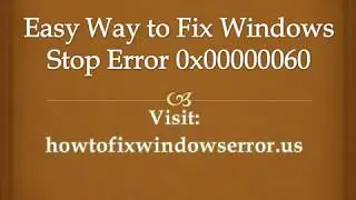 Fix Windows Stop Error 0x00000060