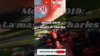 Monza 2019...La magia di Charles Leclerc!