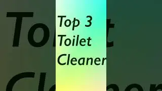 Top 3 Best Toilet Cleaners