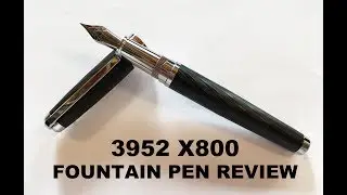 3952 X800 Fountain Pen Review