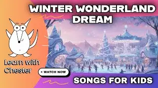 Learn with Chester - Winter Wonderland Dream - Songs for kids