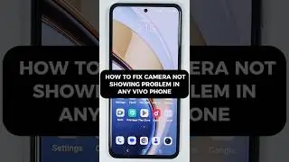 ⚠️Исправлена ​​ошибка, из-за которой камера Vivo не работала или не отображалась.
