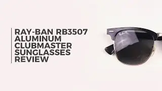 Ray Ban RB3507 Aluminum Clubmaster Polarized Sunglasses Review | SmartBuyGlasses